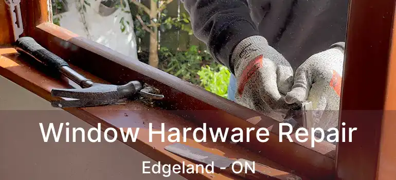  Window Hardware Repair Edgeland - ON