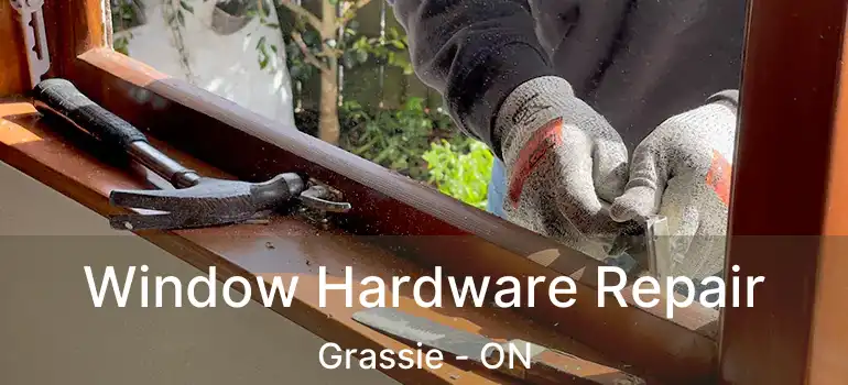  Window Hardware Repair Grassie - ON