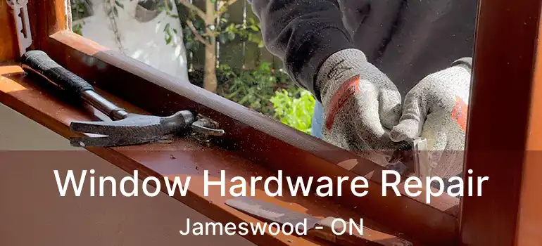  Window Hardware Repair Jameswood - ON