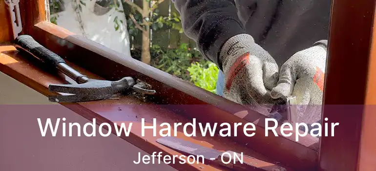  Window Hardware Repair Jefferson - ON