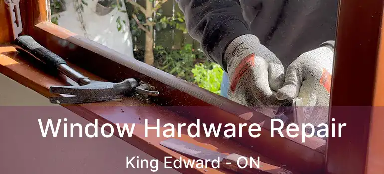  Window Hardware Repair King Edward - ON