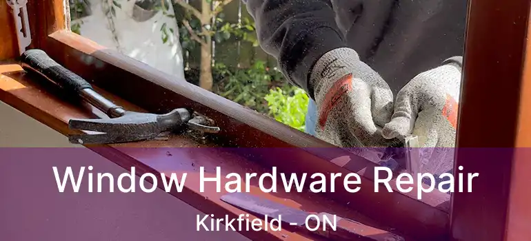  Window Hardware Repair Kirkfield - ON