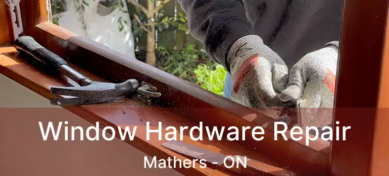  Window Hardware Repair Mathers - ON