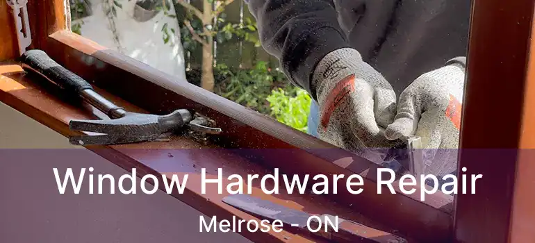  Window Hardware Repair Melrose - ON