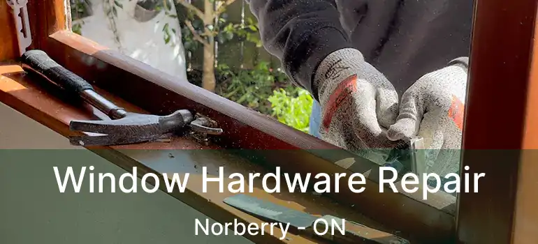  Window Hardware Repair Norberry - ON