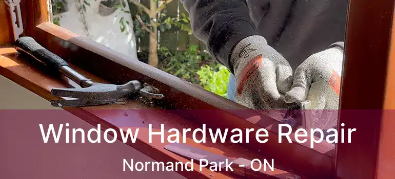  Window Hardware Repair Normand Park - ON