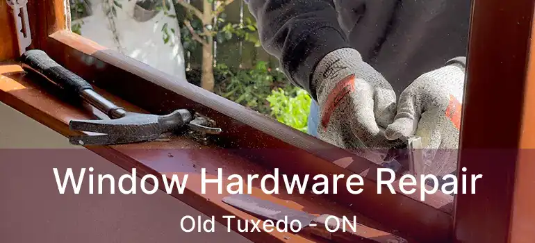  Window Hardware Repair Old Tuxedo - ON