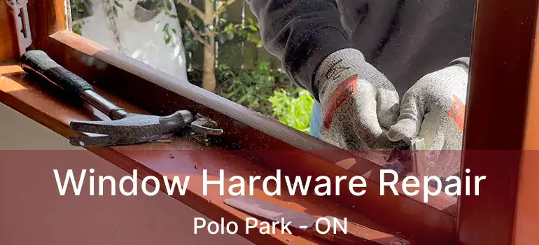  Window Hardware Repair Polo Park - ON