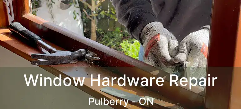  Window Hardware Repair Pulberry - ON