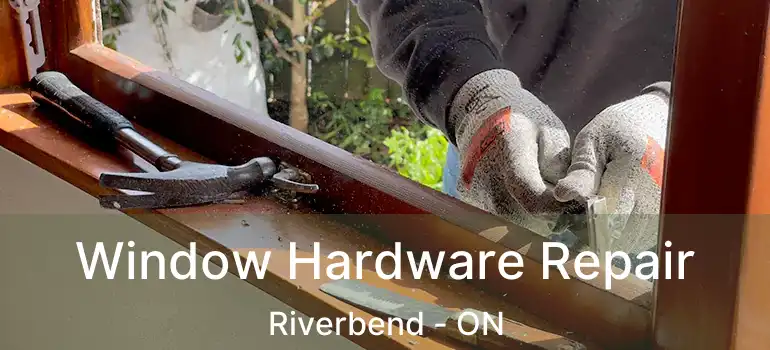  Window Hardware Repair Riverbend - ON