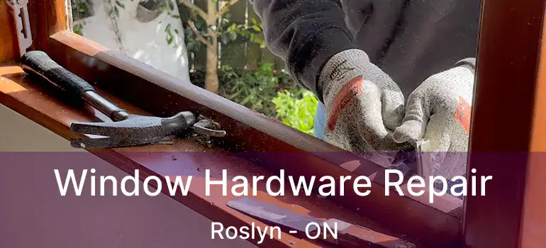  Window Hardware Repair Roslyn - ON