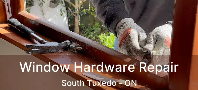  Window Hardware Repair South Tuxedo - ON