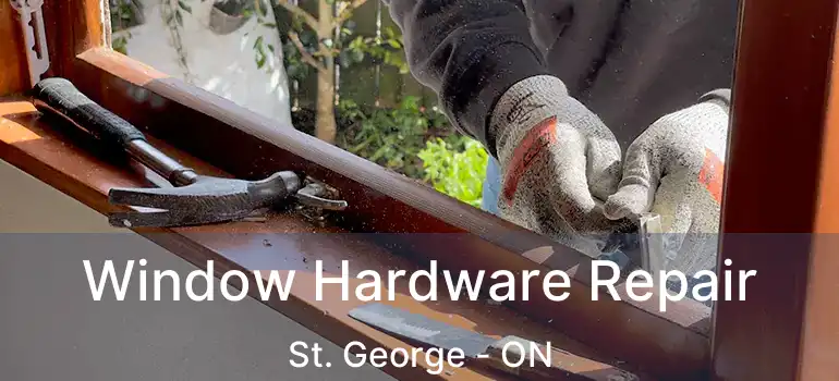  Window Hardware Repair St. George - ON