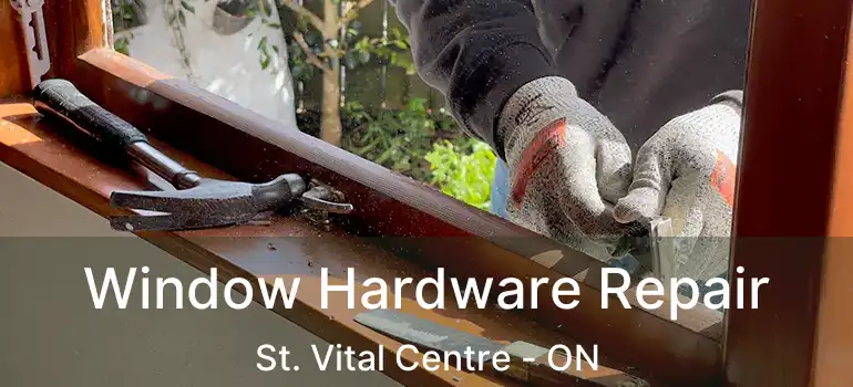  Window Hardware Repair St. Vital Centre - ON