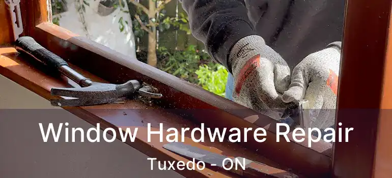  Window Hardware Repair Tuxedo - ON