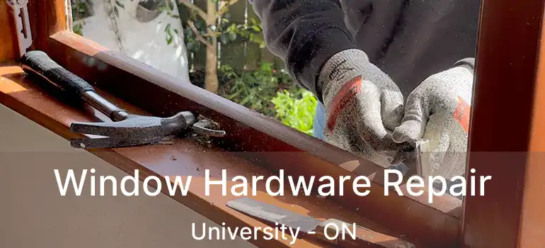  Window Hardware Repair University - ON