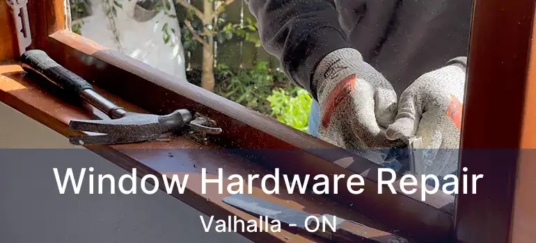  Window Hardware Repair Valhalla - ON