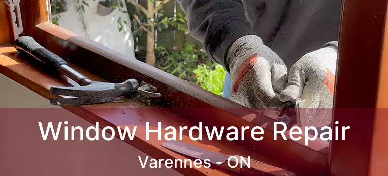  Window Hardware Repair Varennes - ON
