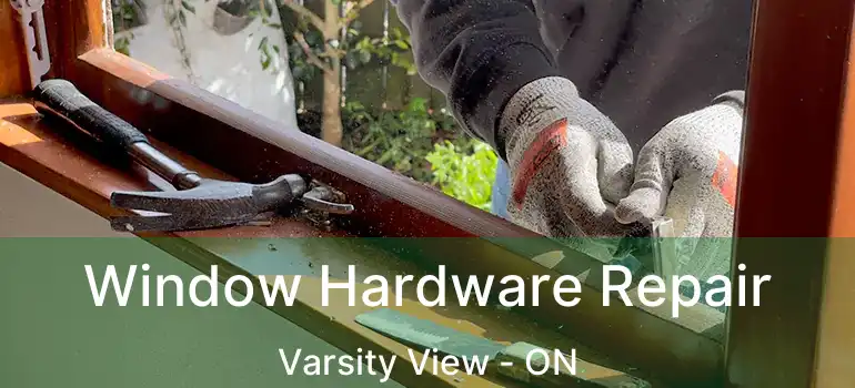  Window Hardware Repair Varsity View - ON