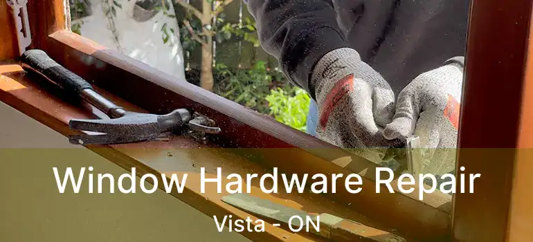  Window Hardware Repair Vista - ON