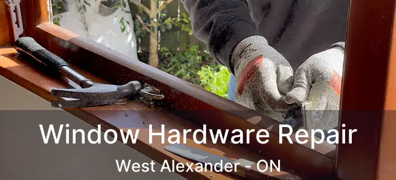  Window Hardware Repair West Alexander - ON