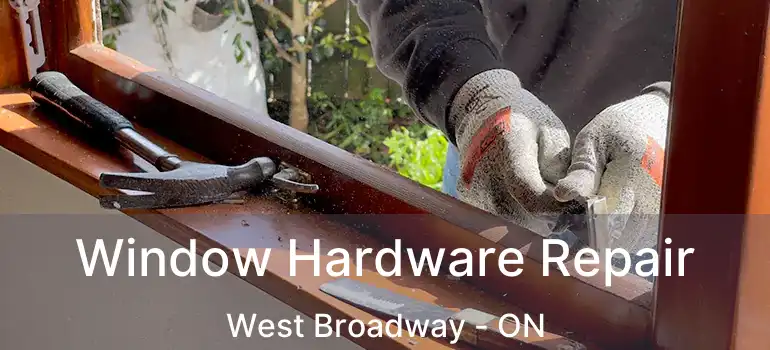  Window Hardware Repair West Broadway - ON