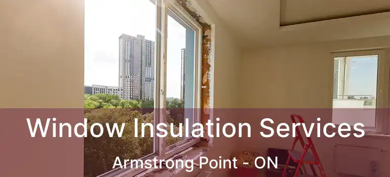  Window Insulation Services Armstrong Point - ON