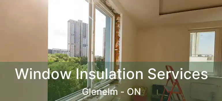  Window Insulation Services Glenelm - ON