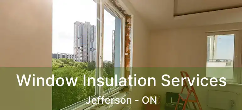  Window Insulation Services Jefferson - ON
