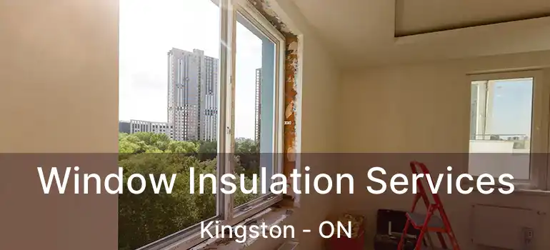  Window Insulation Services Kingston - ON