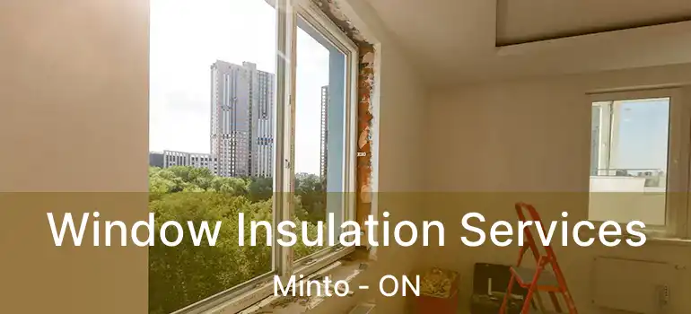  Window Insulation Services Minto - ON