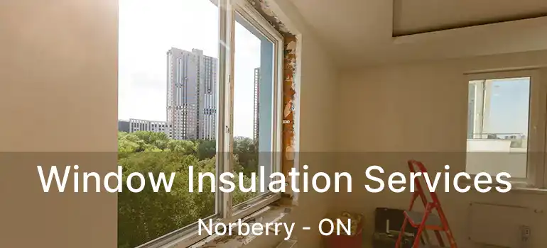  Window Insulation Services Norberry - ON