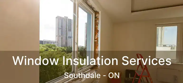  Window Insulation Services Southdale - ON