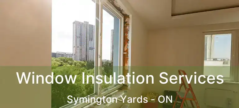  Window Insulation Services Symington Yards - ON