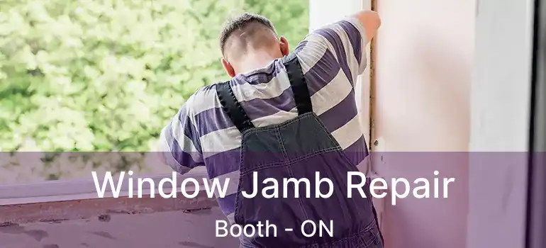  Window Jamb Repair Booth - ON