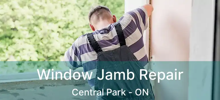  Window Jamb Repair Central Park - ON
