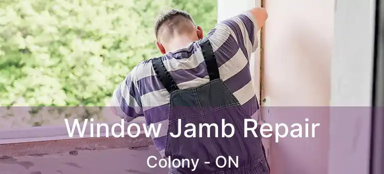  Window Jamb Repair Colony - ON