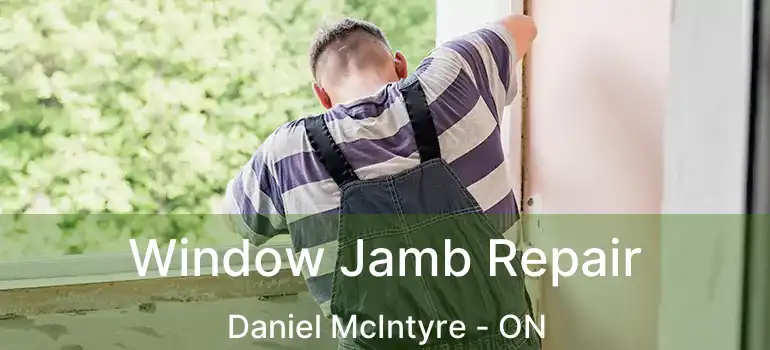  Window Jamb Repair Daniel McIntyre - ON
