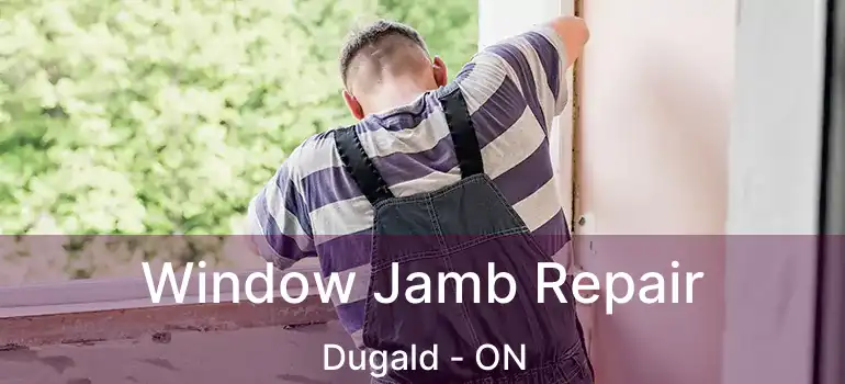  Window Jamb Repair Dugald - ON