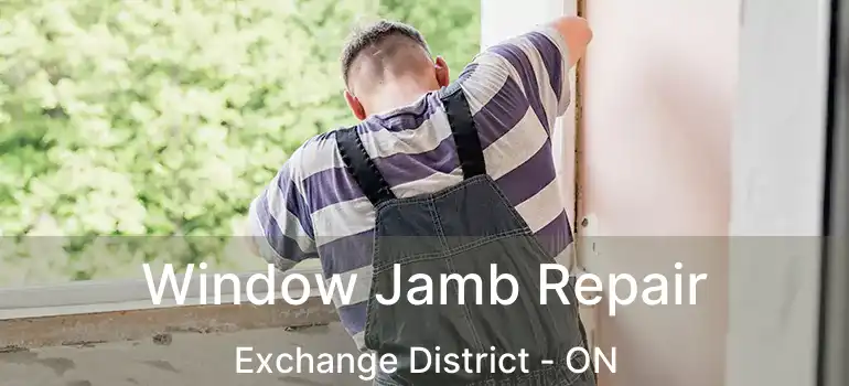  Window Jamb Repair Exchange District - ON