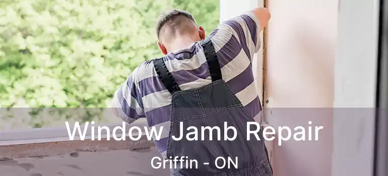  Window Jamb Repair Griffin - ON