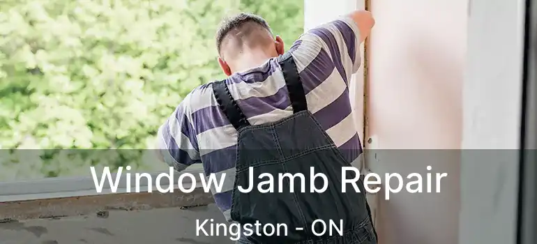  Window Jamb Repair Kingston - ON
