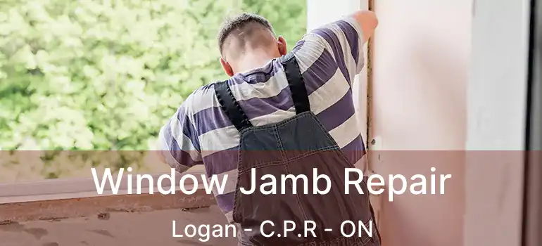  Window Jamb Repair Logan - C.P.R - ON