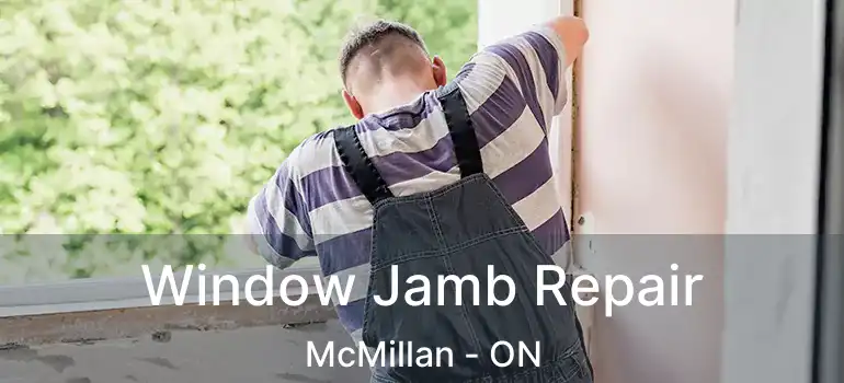  Window Jamb Repair McMillan - ON