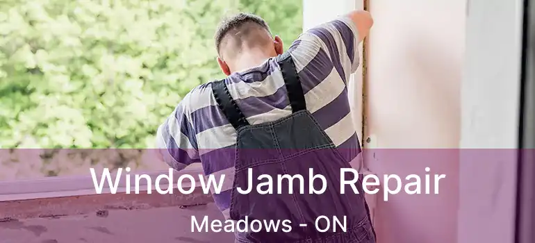  Window Jamb Repair Meadows - ON