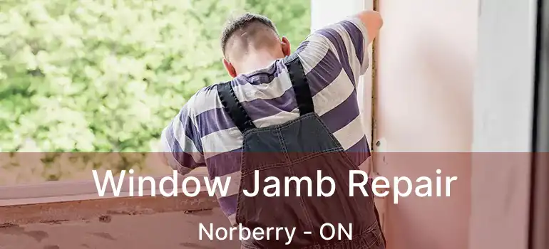  Window Jamb Repair Norberry - ON