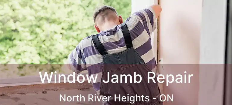  Window Jamb Repair North River Heights - ON