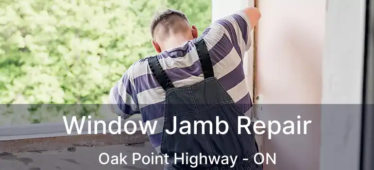 Window Jamb Repair Oak Point Highway - ON