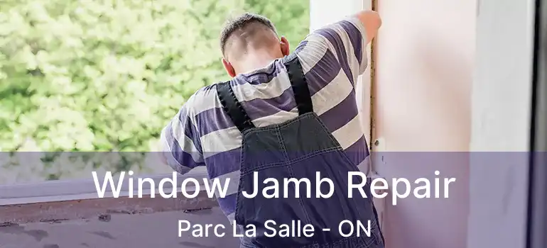  Window Jamb Repair Parc La Salle - ON