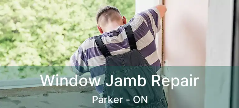  Window Jamb Repair Parker - ON